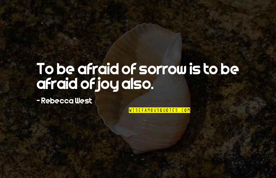 Asmara Quotes By Rebecca West: To be afraid of sorrow is to be Asmara Quotes By Rebecca West: To be afraid of sorrow is to be