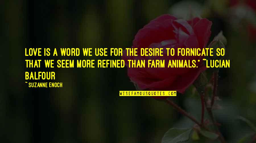 Asnaghi Interiors Quotes By Suzanne Enoch: Love is a word we use for the Asnaghi Interiors Quotes By Suzanne Enoch: Love is a word we use for the