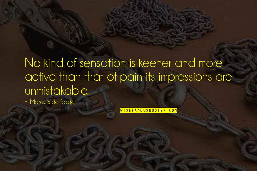 Asnap Quotes By Marquis De Sade: No kind of sensation is keener and more