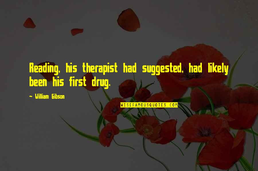 Asner Emmy Quotes By William Gibson: Reading, his therapist had suggested, had likely been