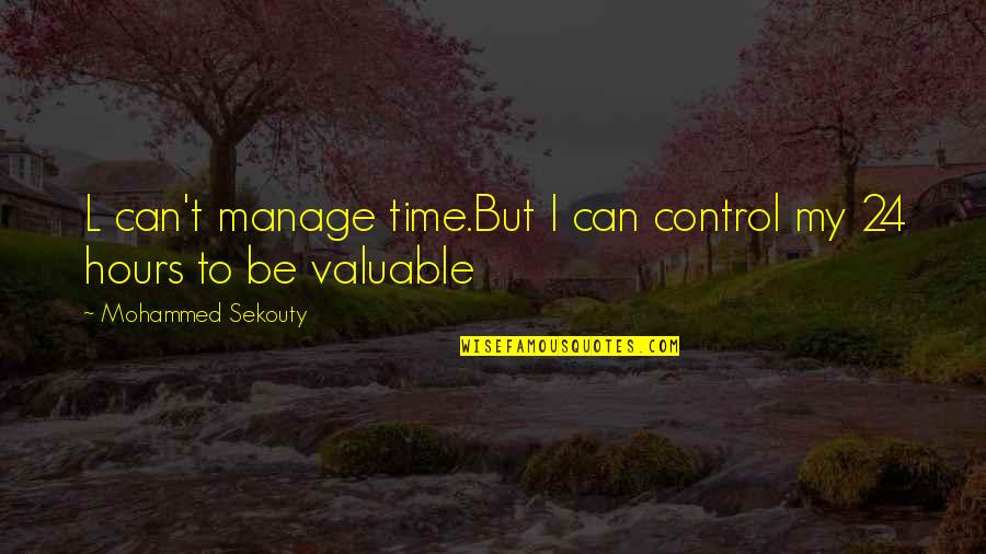 Asnihere Quotes By Mohammed Sekouty: L can't manage time.But I can control my