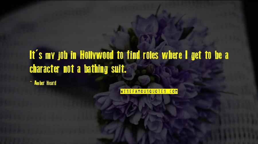 Asnik Quotes By Amber Heard: It's my job in Hollywood to find roles Asnik Quotes By Amber Heard: It's my job in Hollywood to find roles