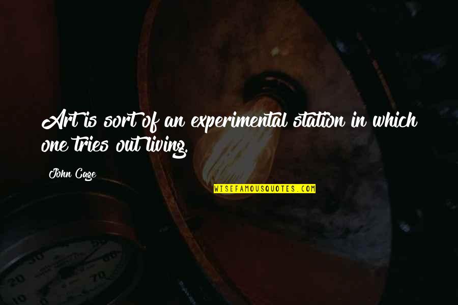 Asnjegje Quotes By John Cage: Art is sort of an experimental station in