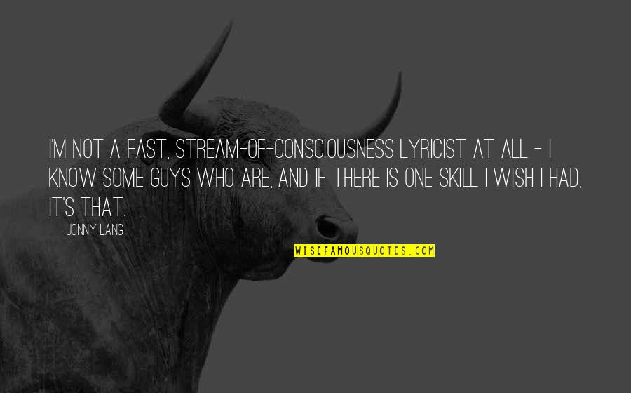Asnos Para Quotes By Jonny Lang: I'm not a fast, stream-of-consciousness lyricist at all Asnos Para Quotes By Jonny Lang: I'm not a fast, stream-of-consciousness lyricist at all