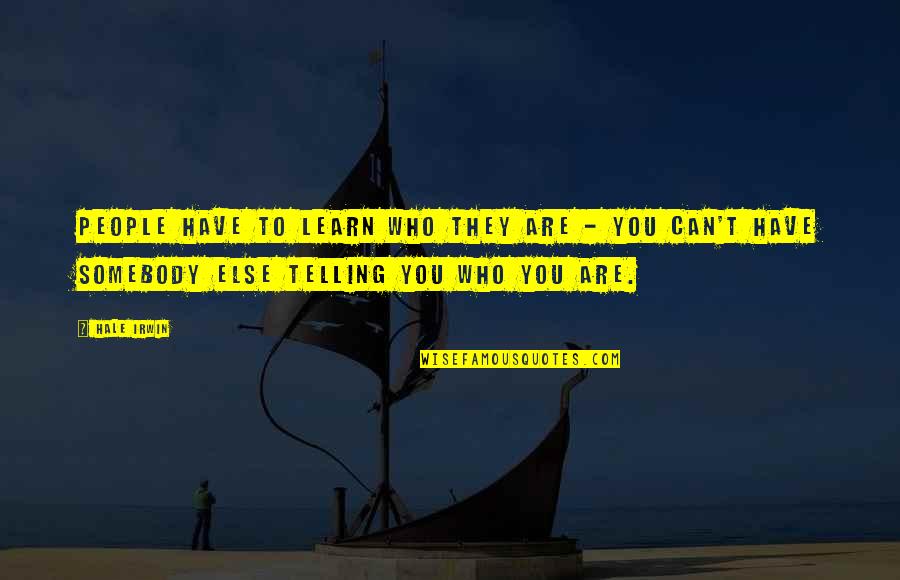 Asociart Art Quotes By Hale Irwin: People have to learn who they are -