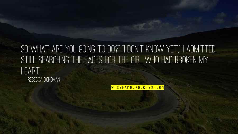 Asolada Definicion Quotes By Rebecca Donovan: So what are you going to do?" "I Asolada Definicion Quotes By Rebecca Donovan: So what are you going to do?" "I