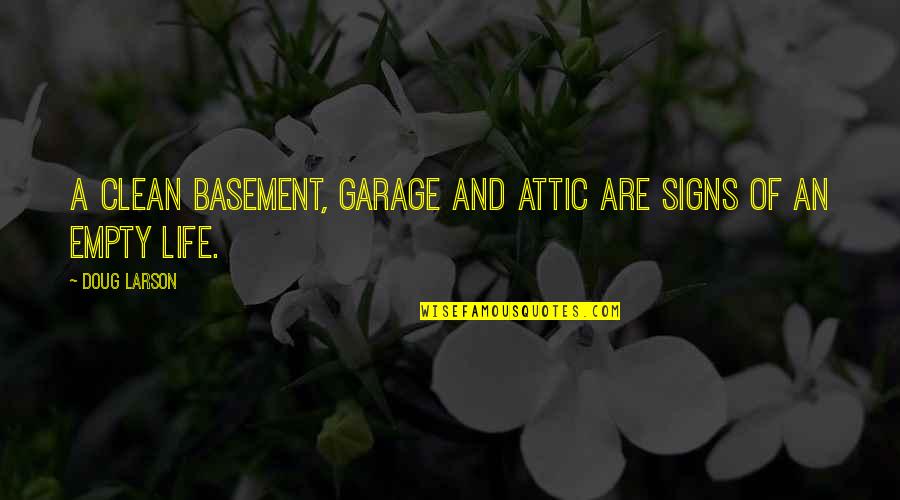 Asolados Quotes By Doug Larson: A clean basement, garage and attic are signs