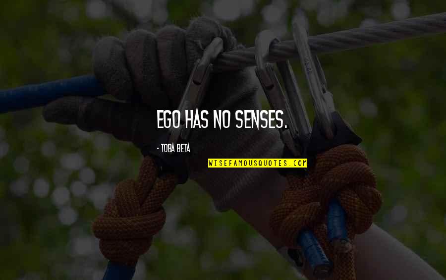 Asou Haruto Quotes By Toba Beta: Ego has no senses.