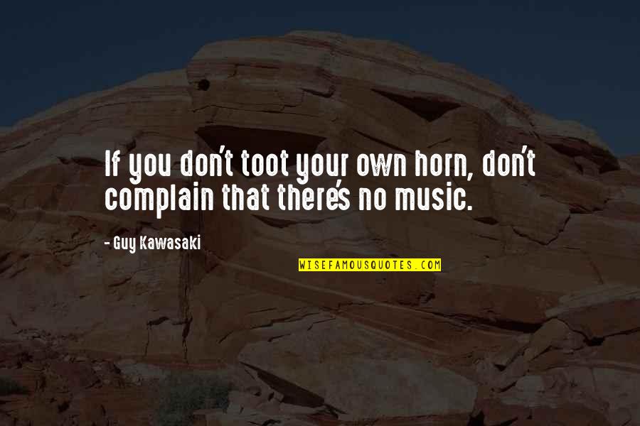 Asovcic Quotes By Guy Kawasaki: If you don't toot your own horn, don't