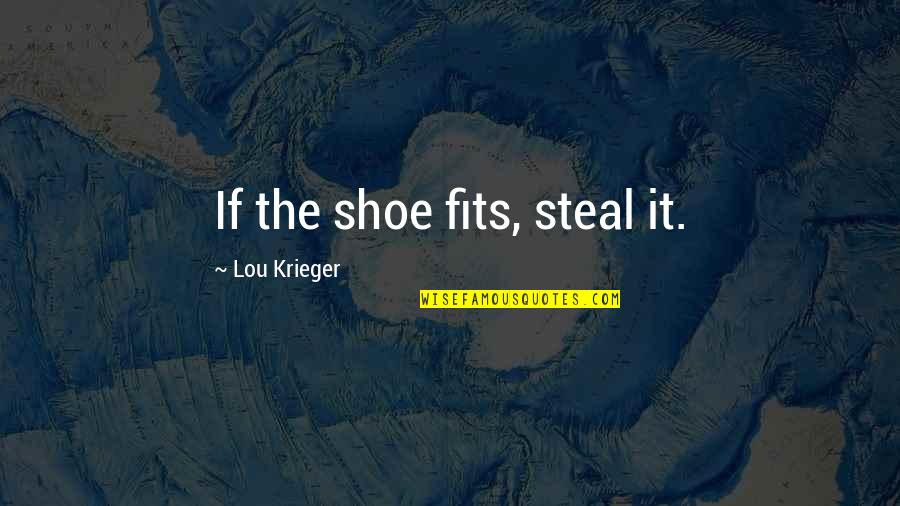 Aspasia Marina Quotes By Lou Krieger: If the shoe fits, steal it.