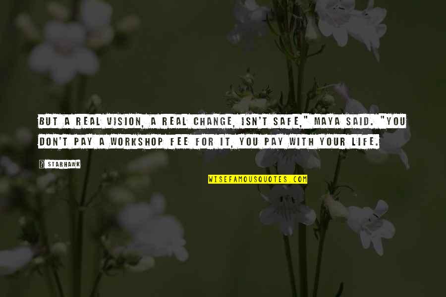 Aspasia Of Miletus Quotes By Starhawk: But a real vision, a real change, isn't Aspasia Of Miletus Quotes By Starhawk: But a real vision, a real change, isn't