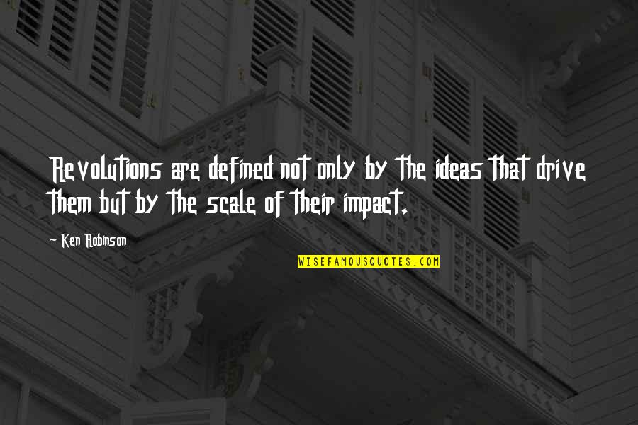 Aspectos Geograficos Quotes By Ken Robinson: Revolutions are defined not only by the ideas Aspectos Geograficos Quotes By Ken Robinson: Revolutions are defined not only by the ideas