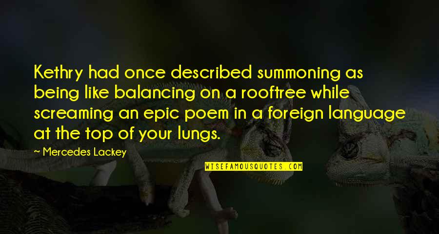 Aspectos Sociales Quotes By Mercedes Lackey: Kethry had once described summoning as being like Aspectos Sociales Quotes By Mercedes Lackey: Kethry had once described summoning as being like