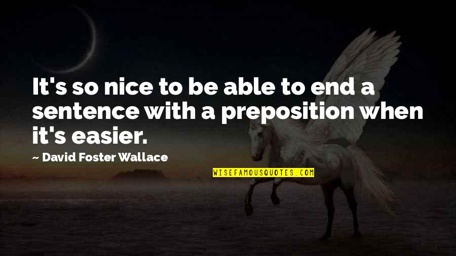 Aspects Of Health Quotes By David Foster Wallace: It's so nice to be able to end