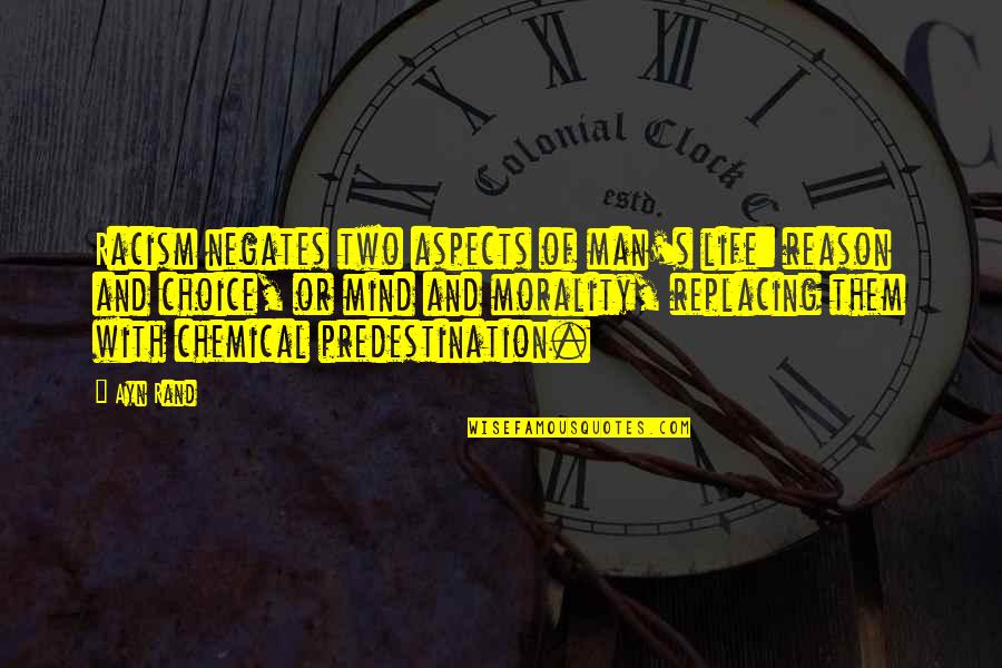 Aspects Of Life Quotes By Ayn Rand: Racism negates two aspects of man's life: reason Aspects Of Life Quotes By Ayn Rand: Racism negates two aspects of man's life: reason