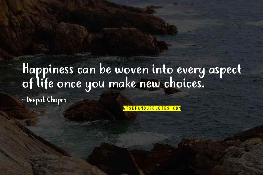 Aspects Of Life Quotes By Deepak Chopra: Happiness can be woven into every aspect of
