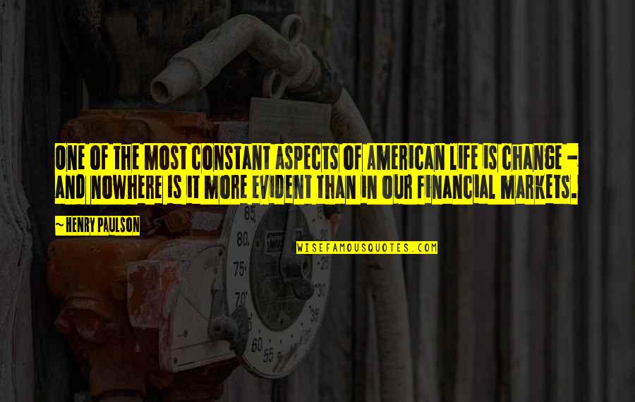 Aspects Of Life Quotes By Henry Paulson: One of the most constant aspects of American Aspects Of Life Quotes By Henry Paulson: One of the most constant aspects of American
