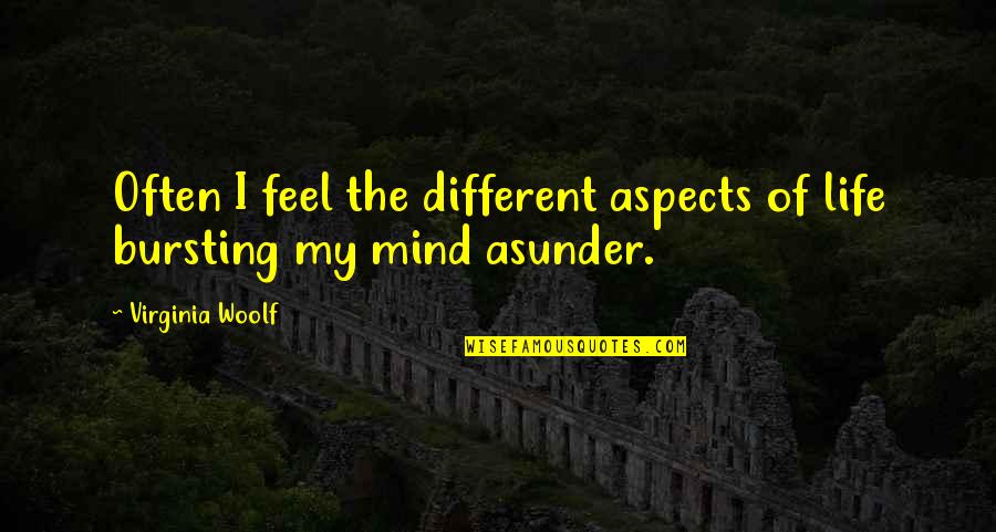 Aspects Of Life Quotes By Virginia Woolf: Often I feel the different aspects of life Aspects Of Life Quotes By Virginia Woolf: Often I feel the different aspects of life