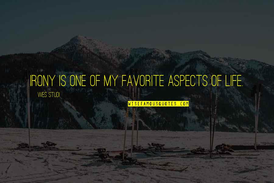 Aspects Of Life Quotes By Wes Studi: Irony is one of my favorite aspects of Aspects Of Life Quotes By Wes Studi: Irony is one of my favorite aspects of