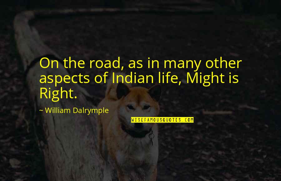 Aspects Of Life Quotes By William Dalrymple: On the road, as in many other aspects