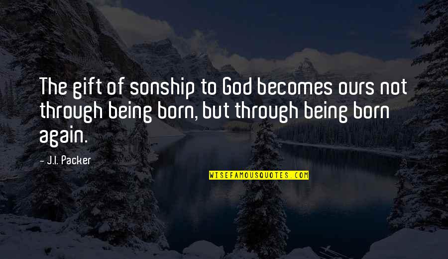 Aspegrens Quotes By J.I. Packer: The gift of sonship to God becomes ours Aspegrens Quotes By J.I. Packer: The gift of sonship to God becomes ours