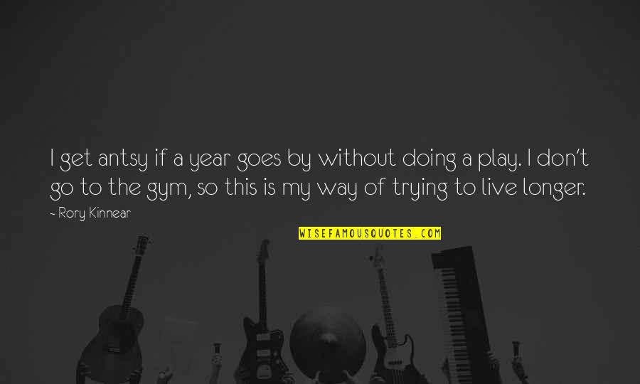 Aspek Adalah Quotes By Rory Kinnear: I get antsy if a year goes by