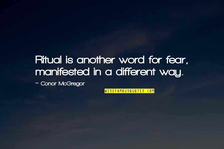 Aspek Ekonomi Quotes By Conor McGregor: Ritual is another word for fear, manifested in Aspek Ekonomi Quotes By Conor McGregor: Ritual is another word for fear, manifested in