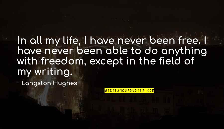 Aspek Ekonomi Quotes By Langston Hughes: In all my life, I have never been Aspek Ekonomi Quotes By Langston Hughes: In all my life, I have never been