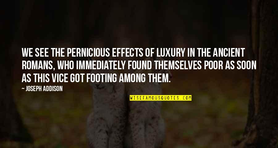 Aspektus Jelent Se Quotes By Joseph Addison: We see the pernicious effects of luxury in Aspektus Jelent Se Quotes By Joseph Addison: We see the pernicious effects of luxury in