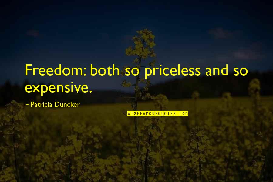 Aspektus Jelent Se Quotes By Patricia Duncker: Freedom: both so priceless and so expensive.