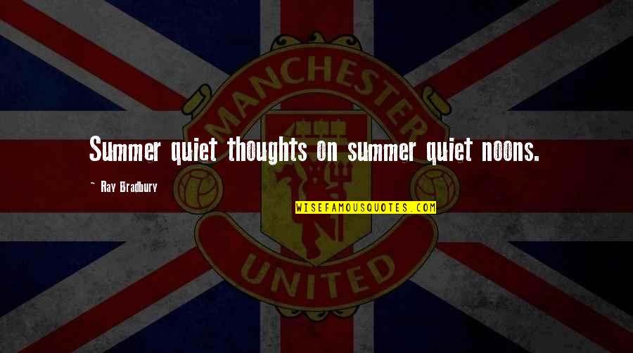 Aspektus Jelent Se Quotes By Ray Bradbury: Summer quiet thoughts on summer quiet noons. Aspektus Jelent Se Quotes By Ray Bradbury: Summer quiet thoughts on summer quiet noons.