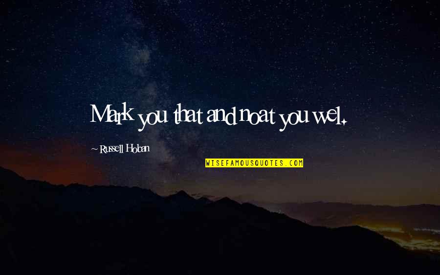 Aspen Extreme Quotes By Russell Hoban: Mark you that and noat you wel. Aspen Extreme Quotes By Russell Hoban: Mark you that and noat you wel.