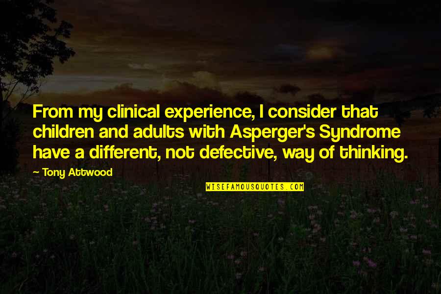 Asperger Syndrome Quotes By Tony Attwood: From my clinical experience, I consider that children
