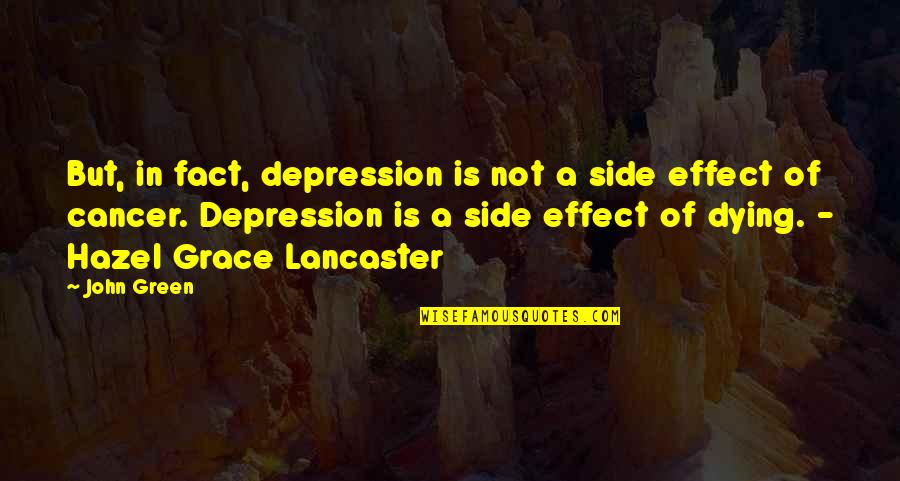 Aspergers Motivational Quotes By John Green: But, in fact, depression is not a side Aspergers Motivational Quotes By John Green: But, in fact, depression is not a side