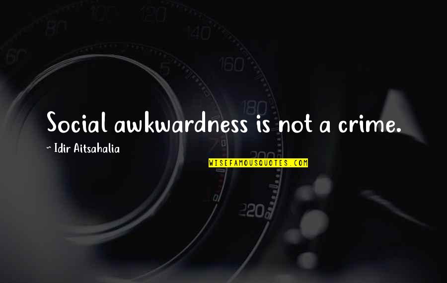 Asperger's Syndrome Quotes By Idir Aitsahalia: Social awkwardness is not a crime. Asperger's Syndrome Quotes By Idir Aitsahalia: Social awkwardness is not a crime.