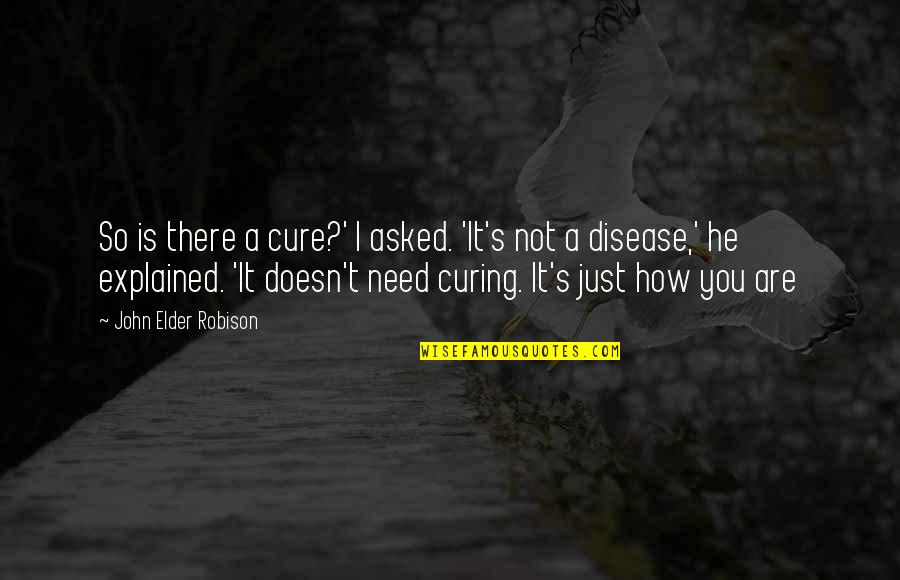 Asperger's Syndrome Quotes By John Elder Robison: So is there a cure?' I asked. 'It's Asperger's Syndrome Quotes By John Elder Robison: So is there a cure?' I asked. 'It's