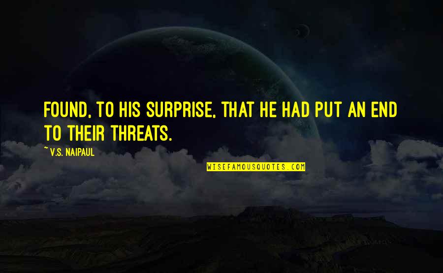 Asperger's Syndrome Quotes By V.S. Naipaul: Found, to his surprise, that he had put