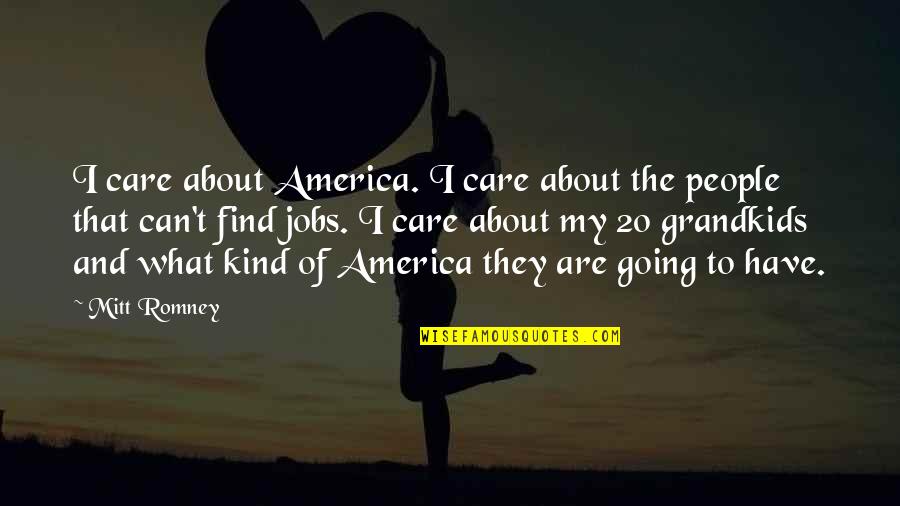 Aspergian Quotes By Mitt Romney: I care about America. I care about the