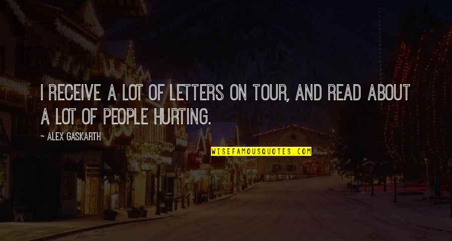 Aspergians Quotes By Alex Gaskarth: I receive a lot of letters on tour,