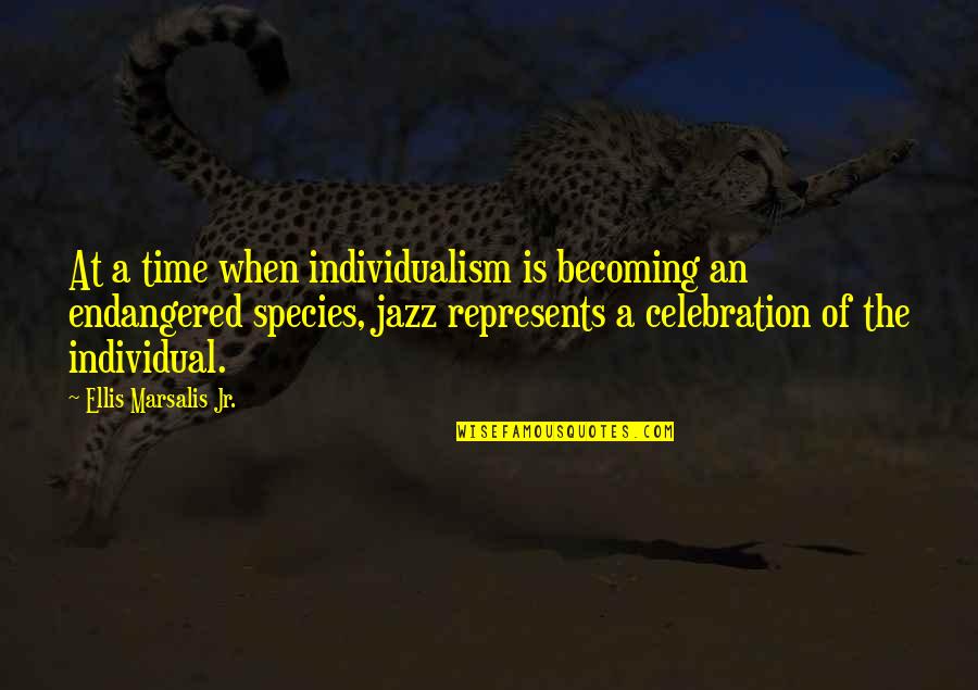 Aspergians Quotes By Ellis Marsalis Jr.: At a time when individualism is becoming an