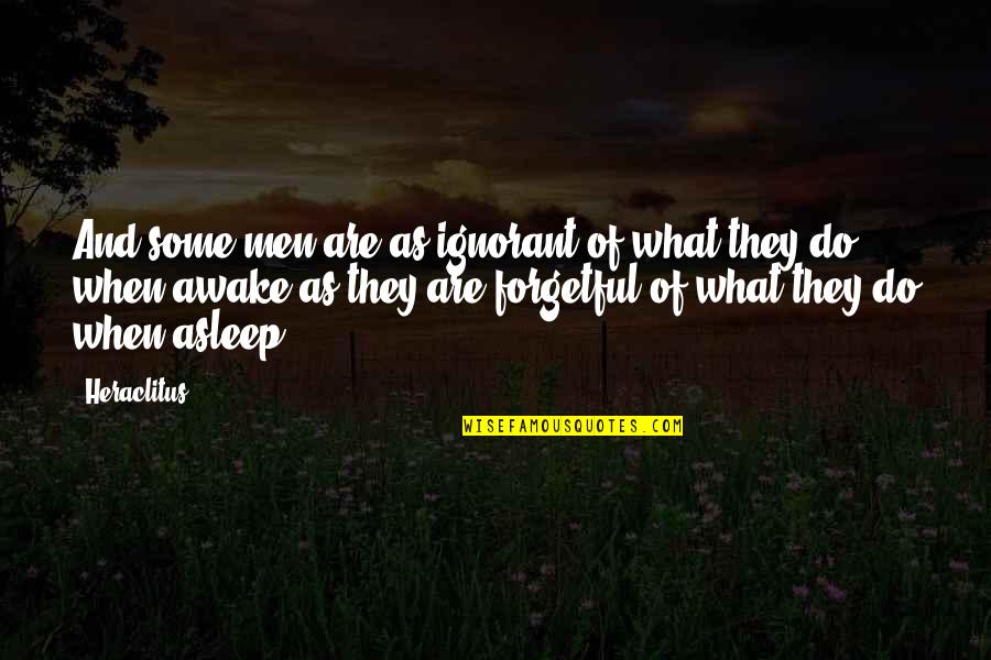 Aspergillus Terreus Quotes By Heraclitus: And some men are as ignorant of what