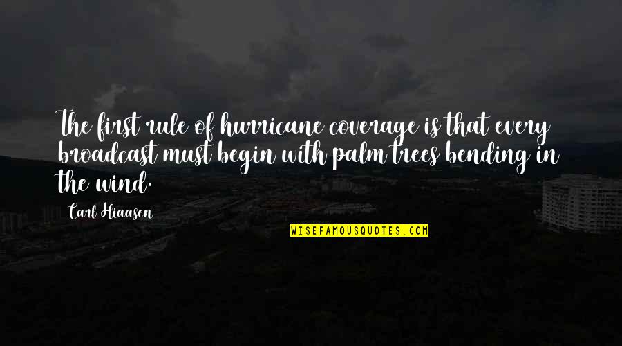 Aspersions Quotes By Carl Hiaasen: The first rule of hurricane coverage is that