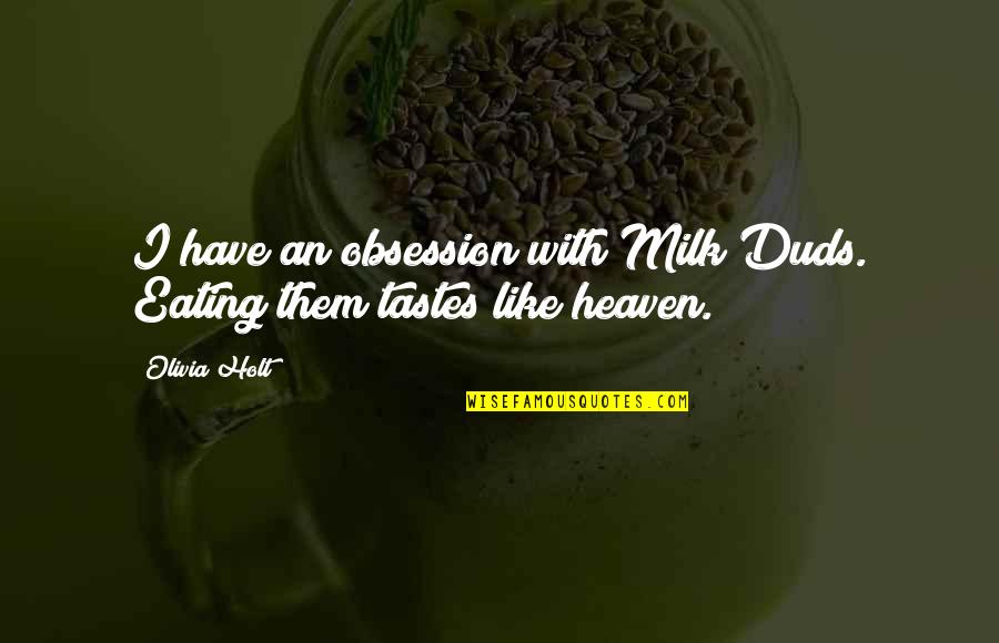 Aspersions Quotes By Olivia Holt: I have an obsession with Milk Duds. Eating
