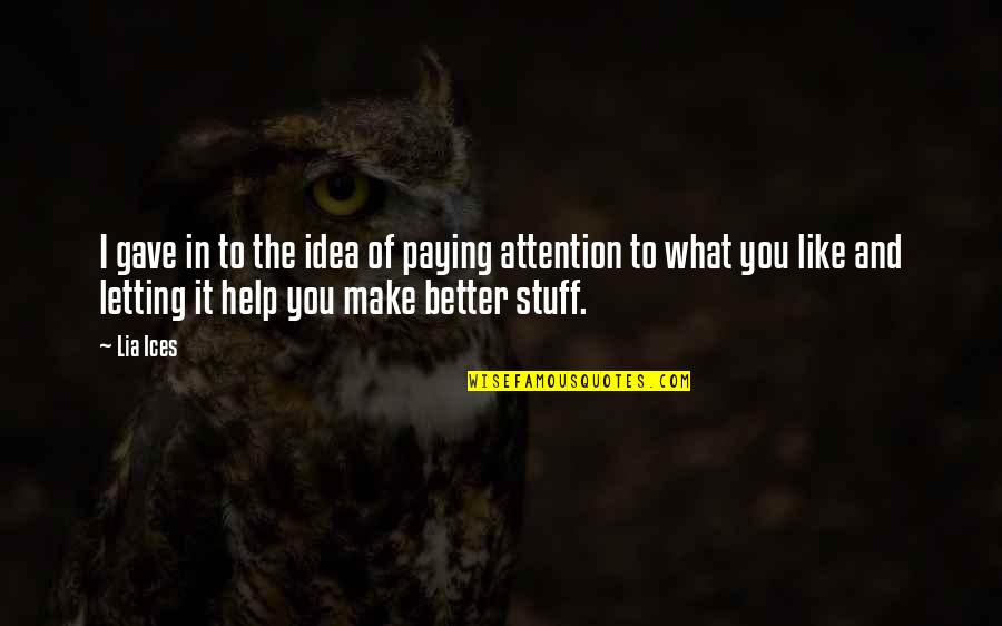 Aspertierra Quotes By Lia Ices: I gave in to the idea of paying Aspertierra Quotes By Lia Ices: I gave in to the idea of paying