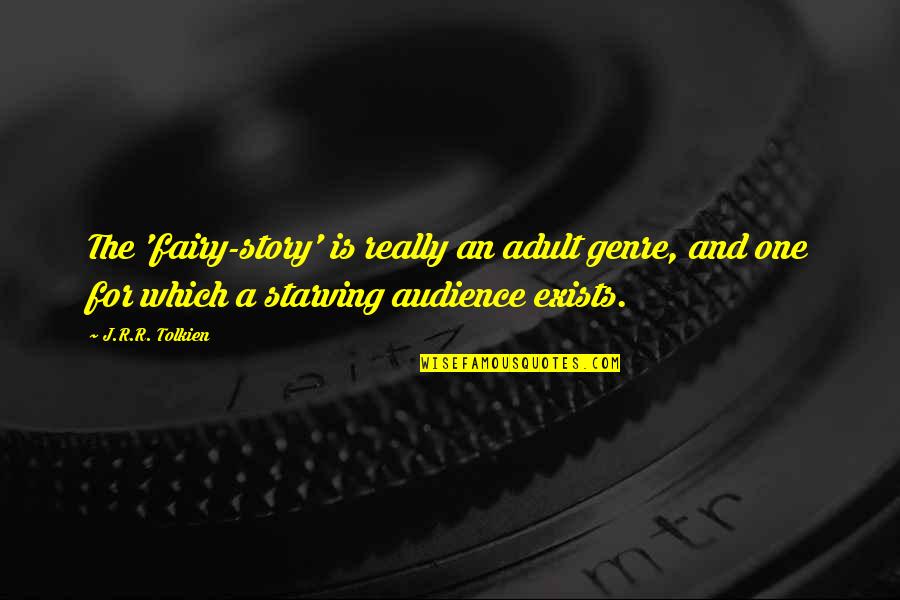 Aspetta Quotes By J.R.R. Tolkien: The 'fairy-story' is really an adult genre, and Aspetta Quotes By J.R.R. Tolkien: The 'fairy-story' is really an adult genre, and