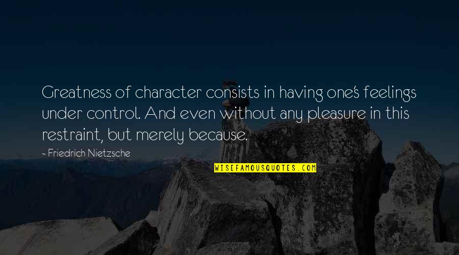 Aspettami I Muvrini Quotes By Friedrich Nietzsche: Greatness of character consists in having one's feelings Aspettami I Muvrini Quotes By Friedrich Nietzsche: Greatness of character consists in having one's feelings