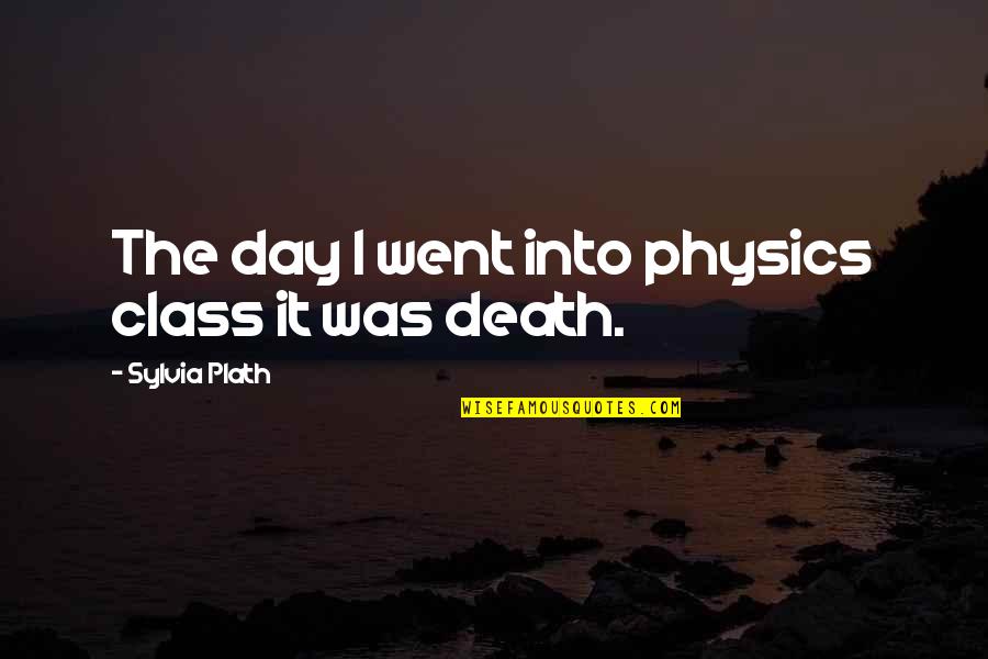Aspettami Pink Quotes By Sylvia Plath: The day I went into physics class it