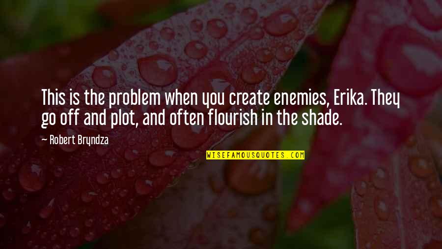 Aspettative In Inglese Quotes By Robert Bryndza: This is the problem when you create enemies,