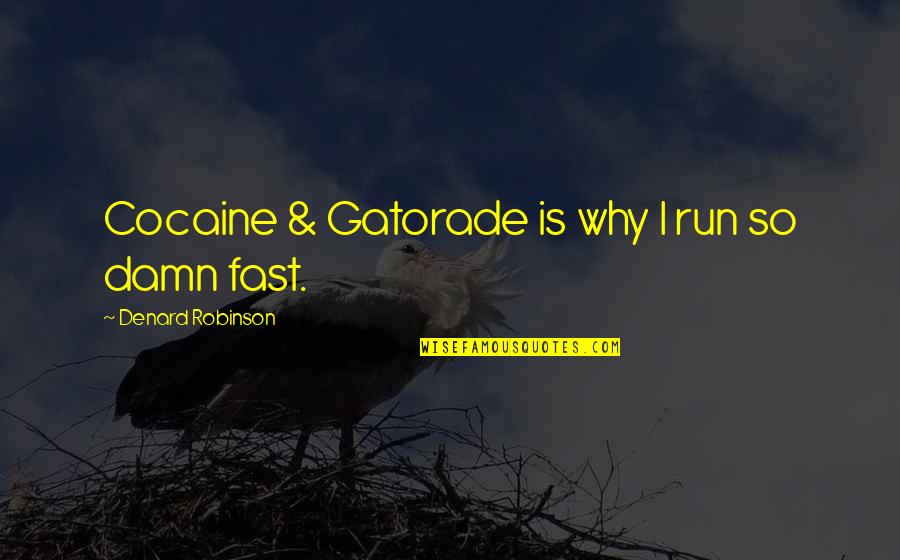 Asphalt Cowboy Quotes By Denard Robinson: Cocaine & Gatorade is why I run so