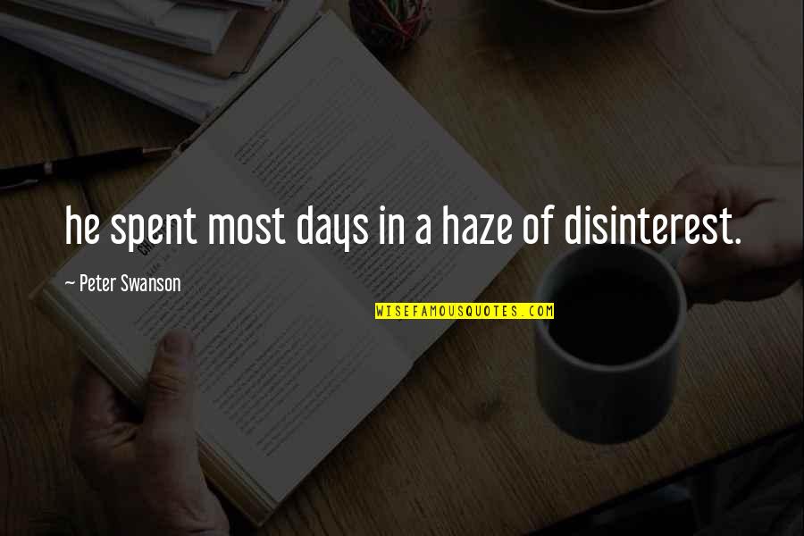 Asphalt Flower Quotes By Peter Swanson: he spent most days in a haze of Asphalt Flower Quotes By Peter Swanson: he spent most days in a haze of
